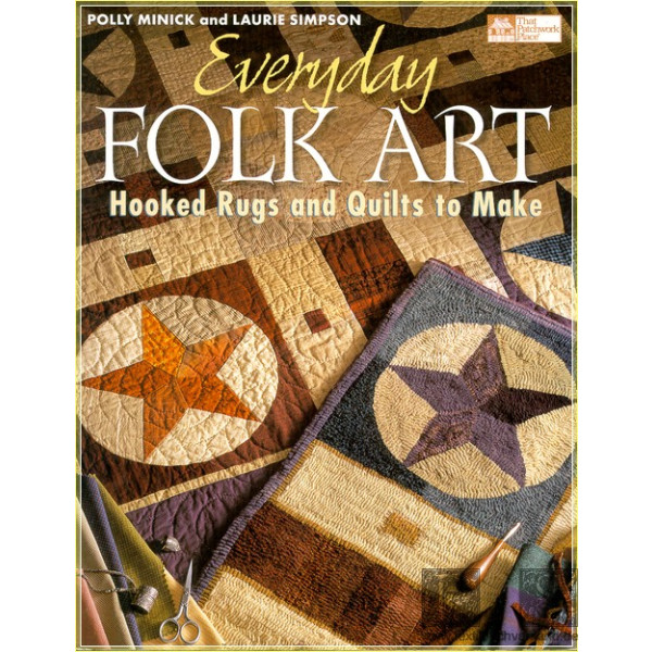 Everyday folk art. Hooked rugs and quilts to make OOP