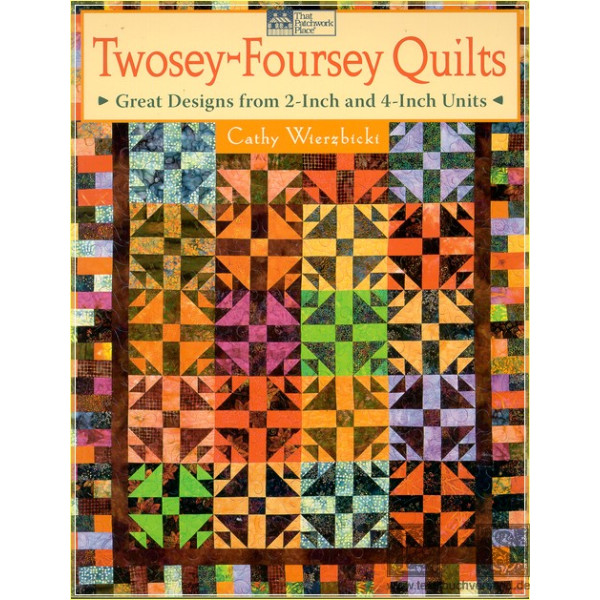 Twosey- Foursey Quilts Great Designs from 2- inch &amp; 4-inch Units