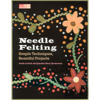 Needle Felting Simple Techniques, beautiful Projectes