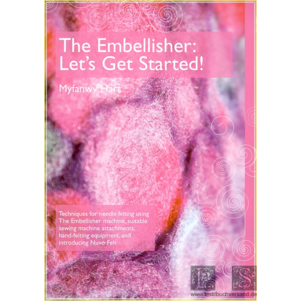 The embellisher: lets get started! Techniques ...