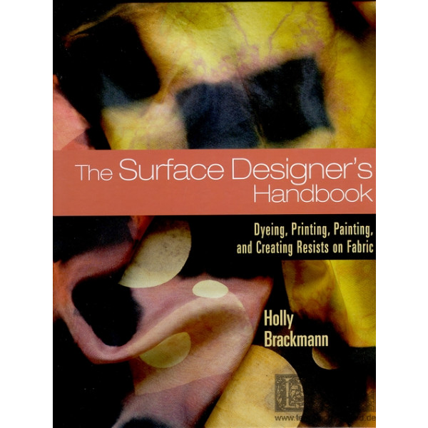 The surface designers handbook: dyeing, printing ...
