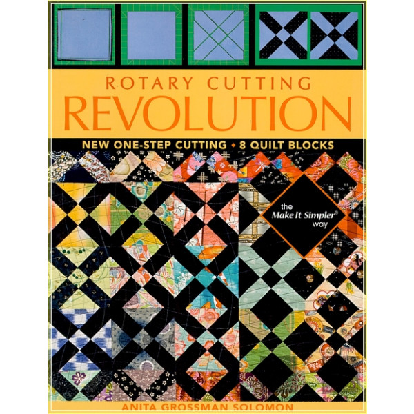Rotary cutting revolution: new one-step cutting, 8 quilt blocks - Solomon, Anita Grossman