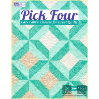 Pick Four:  Easy Fabric Choices for Great Quilts - Sue Abrey