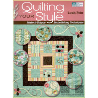 Quilting Your Style:  Make-It-Unique Embellishing...