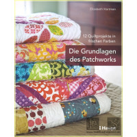 Die Grundlagen des Patchworks: 12 Quiltprojekte in...