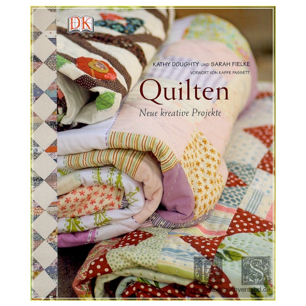 Quilten - Neue Kreative Projekte - Kathy Doughty &amp; Sarah Fielke