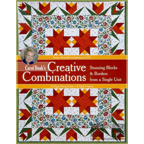 Carol Doaks Creative Combinations w/ CD: Stunning Blocks &amp; Borders from a Single Unit  32 Paper-Pieced Units  8 Quilt Projects [with CD-ROM]