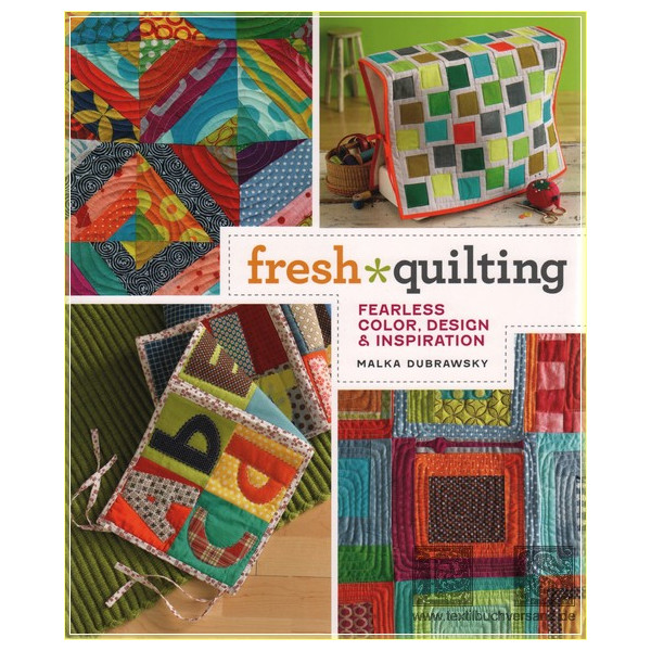 Fresh Quilting: Fearless Color, Design, and Inspiration