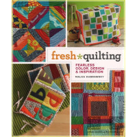 Fresh Quilting: Fearless Color, Design, and Inspiration