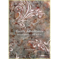 Textile Adventures: Mixed Media and Stitch