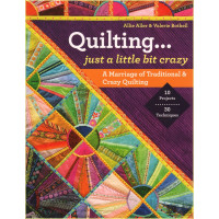 Quilting  -  Just a Little Bit Crazy: A Marriage of...