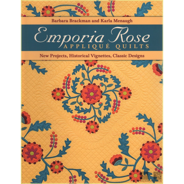 Emporia Rose Appliqu&eacute; Quilts: New Projects, Historical Vignettes, Classic Designs