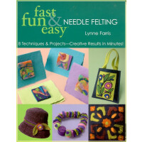 fast fun &amp; easy needle felting : 8 techniques &amp;...