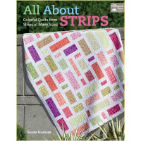 All About Strips: Coloful Quilts from Strips of Many Sizes
