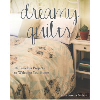 Dreamy Quilts: 14 Timeless Projects to Welcome You Home
