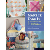 Make It, Take It: 16 Cute and Clever Projects to Sew with...