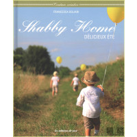 shabby home ; d&eacute;licieux &eacute;t&eacute;