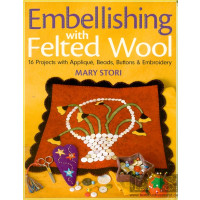 Embellishing with felted wool : 16 projects Applique,...