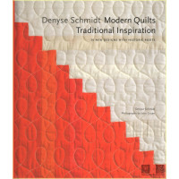 Denyse Schmidt: Modern Quilts, Traditional Inspiration:...