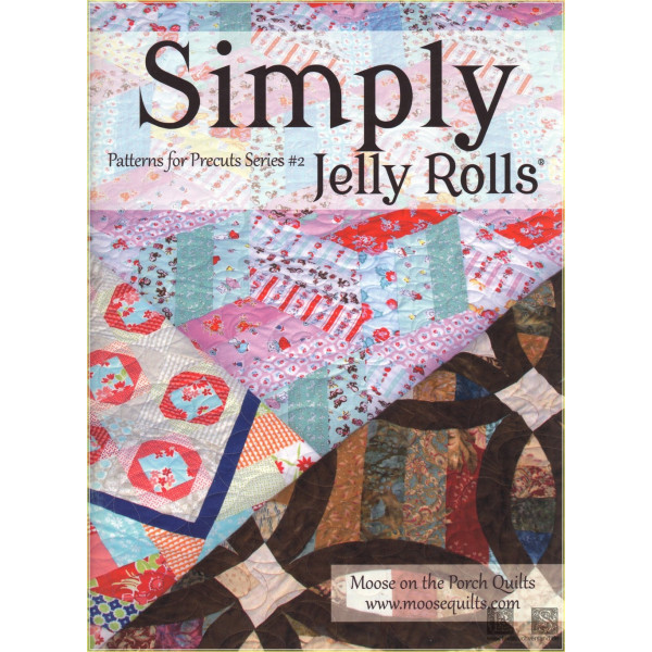 Simply Jelly Rolls: Patterns for Precuts Series #2