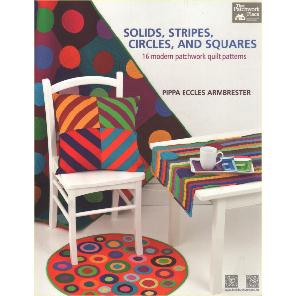 Solids, Stripes, Circles, and Squares: 16 Modern Patchwork Quilt Patterns