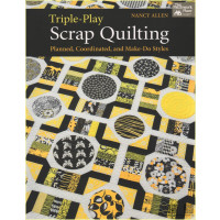Triple-Play Scrap Quilting: Planned, Coordinated, and...
