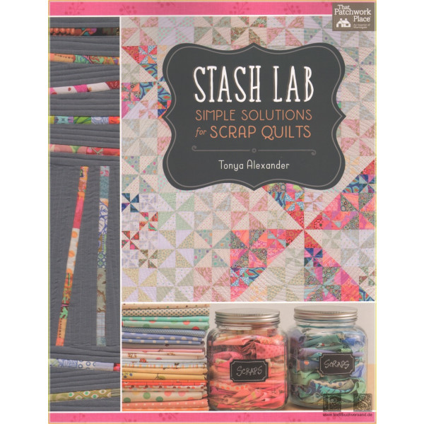 Stash Lab: Simple Solutions for Scrap Quilts