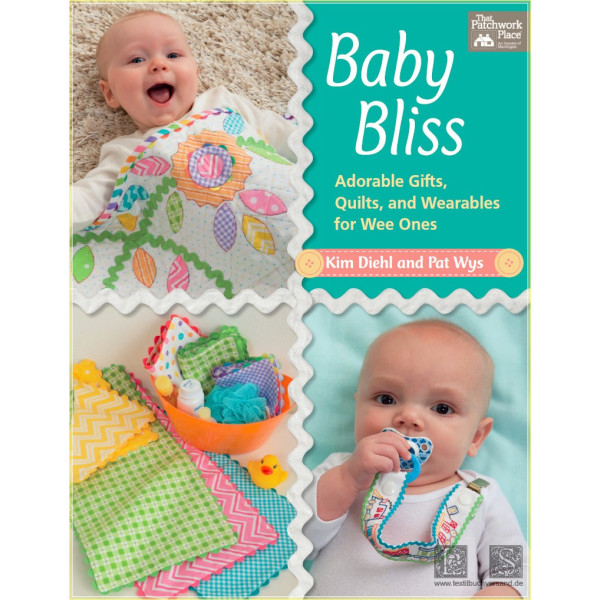 Baby Bliss: Adorable Gifts, Quilts, and Wearables for Wee Ones