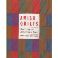 Amish Quilts - Crafitng an American Icon - Janneken Smucker