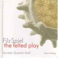 Filz Spiel - ein Galeriebuch/eine kleine Filz Geschichte