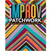 Improv Patchwork: Dynamic Quilts Made with Line &amp; Shape