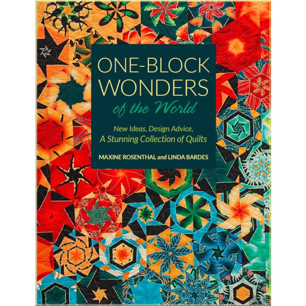 One-Block Wonders of the World: New Ideas, Design Advice, A Stunning Collection of Quilts