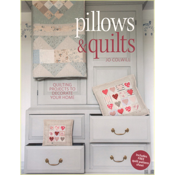 Pillows &amp; Quilts: Quilting Projects to Decorate Your Home