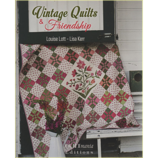 Vintage Quilts &amp; Friendship Louise Lott-Lisa Kerr