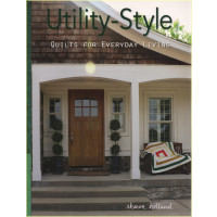 Utility Style Quilts for Everyday Living Sharon Holland