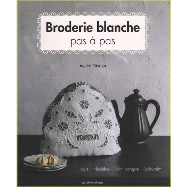 Broderie blanche:  pas &agrave; pas -- Ayako Otsuka