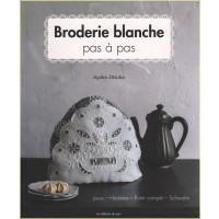 Broderie blanche:  pas &agrave; pas -- Ayako Otsuka
