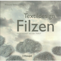 Textildesign Filzen Fran&ccedil;oise Tellier-Loumagne